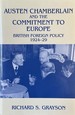 Austen Chamberlain and the Commitment to Europe-British Foreign Policy 1924-1929