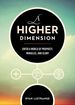 A Higher Dimension: Enter a World of Prophecy, Miracles, and Glory