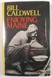 Enjoying Maine: Lively Stories About People & Places From the Seacoast to the North Country, to the Mountains, From Fishermen to Loggers, as Enjoyed By Maine's Favorite Newspaper Columnist