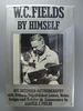 W. C. Fields By Himself: His Intended Autobiography