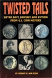 Twisted Tails: Sifted Fact, Fantasy and Fiction From U.S. Coin History