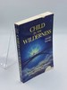 Child in the Wilderness a True Story of God-Realization-Before, During, and After