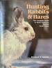 Hunting Rabbits and Hares-the Complete Guide to North America's Favorite Small Game