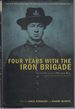 Four Years With the Iron Brigade the Civil War Journals of William R Ray, Co. F, Seventh Wisconsin Infantry