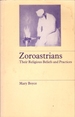 Zoroastrians: Their Religious Beliefs and Practices