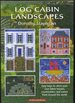 Log Cabin Landscapes (Signed)