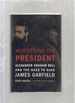 Murdering the President: Alexander Graham Bell and the Race to Save James Garfield