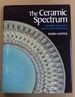 THE CERAMIC SPECTRUM: A SIMPLIFIED APPROACH TO GLAZE & COLOR DEVELOPMENT