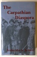 The Carpathian Diaspora: the Jews of Subcarpathian Rus' and Mukachevo, 1848-1948; East European Monographs