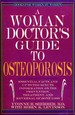 A Woman Doctor's Guide to Osteoporosis: Essential Facts and Up-to-the Minute Information on the Prevention, Treatment, and Reversal of Bone Loss