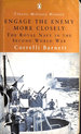 Engage the Enemy More Closely: the Royal Navy in the Second World War: Royal Navy in 2ww (Penguin Classic Military History S. )