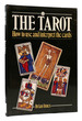 The Tarot How to Use and Interpret the Cards