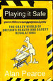 Playing It Safe [See New Edition]: the Crazy World of Britain's Health and Safety Regulations