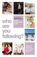 Who Are You Following? : Pursuing Jesus in a Social-Media Obsessed World