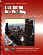 Ironworker Quality Construction Practices: Flux Cored Arc Welding Reference Manual