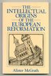The Intellectual Origins of the European Reformation