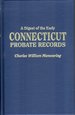 Digest of the Early Connecticut Probate Records