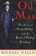Oil Man: the Story of Frank Phillips & the Birth of Phillips Petroleum