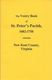 The Vestry Book of Saint Peter's, New Kent County, Va. From 1682-1758