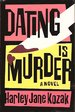 Dating is Murder: a Novel