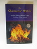 Shamanic Witch: Spiritual Practice Rooted in the Earth and Other Realms