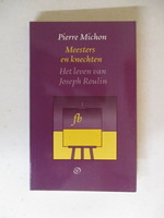 Meesters En Knechten / Het Leven Van Joseph Roulin