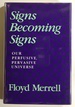 Signs Becoming Signs: Our Perfusive, Pervasive Universe; Advances in Semiotics