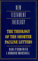 The Theology of the Shorter Pauline Letters (New Testament Theology)