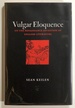 Vulgar Eloquence: on the Renaissance Invention of English Literature