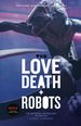 Love, Death + Robots: the Official Anthology: Volume One (Love, Death and Robots)