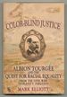 Color-Blind Justice: Albion Tourgee and the Quest for Racial Equality From the Civil War to Plessy V. Ferguson