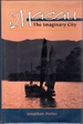 Macau: the Imaginary City: Culture and Society 1557 to the Present