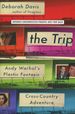 The Trip: Andy Warhol's Plastic Fantastic Cross-Country Adventure [Advanced Uncorrected Proof]