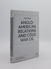 Anglo-American Relations and Cold War Oil