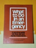 What to Do in an Emergency: a Practical Guide for First Aid and Home Treatments