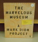 The Marvelous Museum: Orphans, Curiosities & Treasures