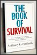 The Book of Survival: Everyman's Guide to Staying Alive and Handling Emergencies in the City, the Suburbs, and the Wild Lands Beyond
