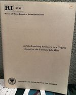 In Situ Leaching Research in a Copper Deposit at the Emerald Isle Mine, Report of Investigations 8236