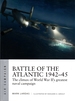 Battle of the Atlantic 1942-45: the Climax of World War II's Greatest Naval Campaign [Air Campaign Series, No. 21]