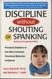 Discipline Without Shouting Or Spanking: Practical Solutions to the Most Common Preschool Behavior Problems