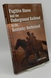 Fugitive Slaves and the Underground Railroad in the Kentucky Borderland