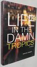 Life in the Damn Tropics: a Novel