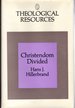 Christendom Divided: the Protestant Reformation (Theological Resources)