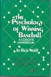 The Psychology of Winning Baseball: a Coach's Handbook