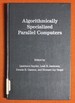 Algorithmically Specialized Parallel Computers