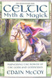 Celtic Myth and Magick: Harness the Power of the Gods and Goddesses (World Religion & Magic S. )