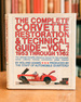 The Complete Corvette Restoration and Technical Guide-Vol. 1: 1953 Through 1962