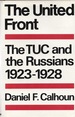 The United Front, the TUC and the Russians 1923-1928 (Soviet and East European Studies)