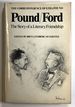 Pound / Ford: the Story of a Literary Friendship; the Correspondence Between Ezra Pound and Ford Madox Ford and Their Writings About Each Others
