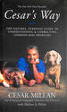 Cesar's Way: the Natural, Everyday Guide to Understanding and Correcting Common Dog Problems